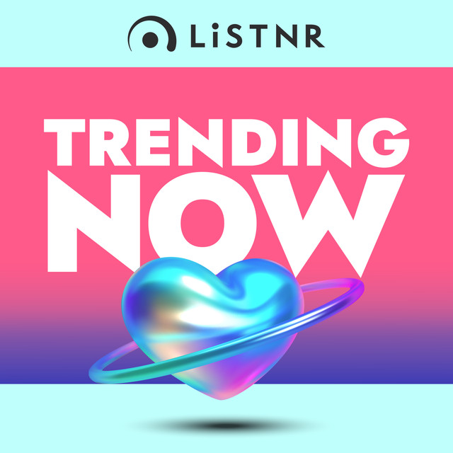 LiSTNR - Trending Now (HLS)