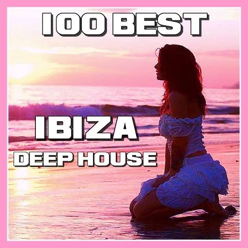  #100 BEST IBIZA DEEP HOUSE