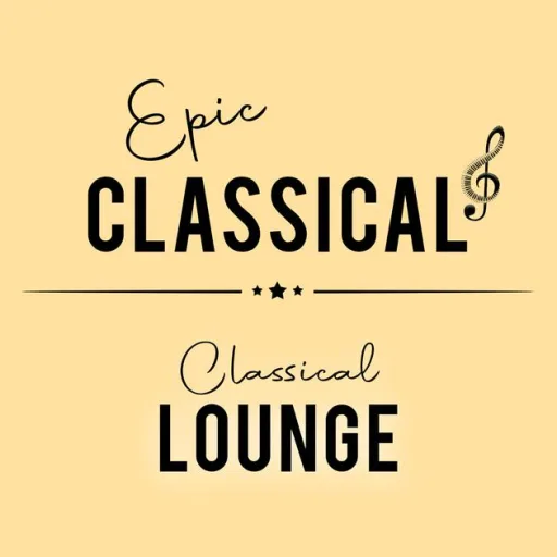 EPIC CLASSICAL - Classical Lounge