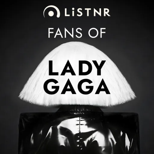 LiSTNR - Fans of Lady Gaga (HLS)
